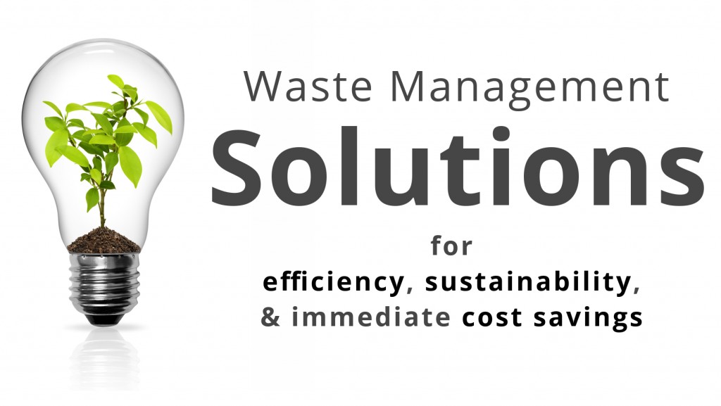 Waste Management Solutions - for efficiency, sustainability, and immediate cost savings